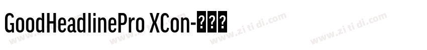GoodHeadlinePro XCon字体转换 GoodHeadlinePro XCon字体转换